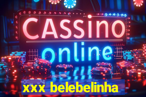 xxx belebelinha